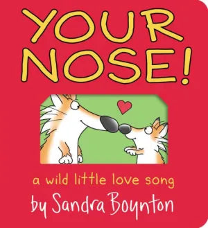 Your Nose!: A Wild Little Love Song