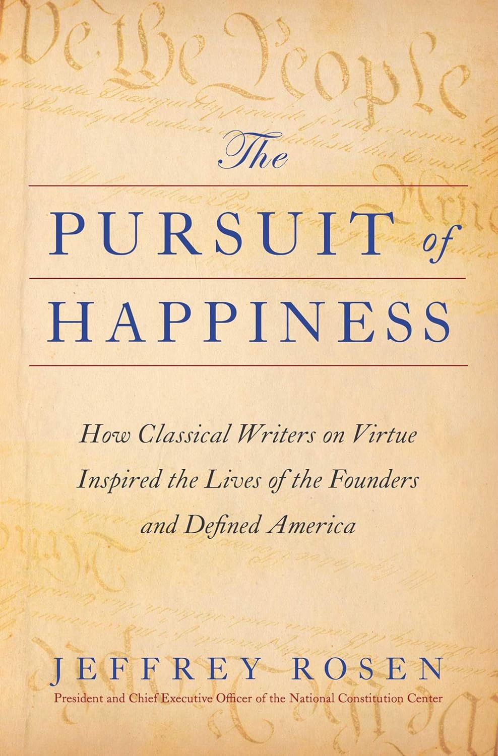 The Pursuit of Happiness: How Classical Writers on Virtue Inspired the Lives of the Founders and Defined America