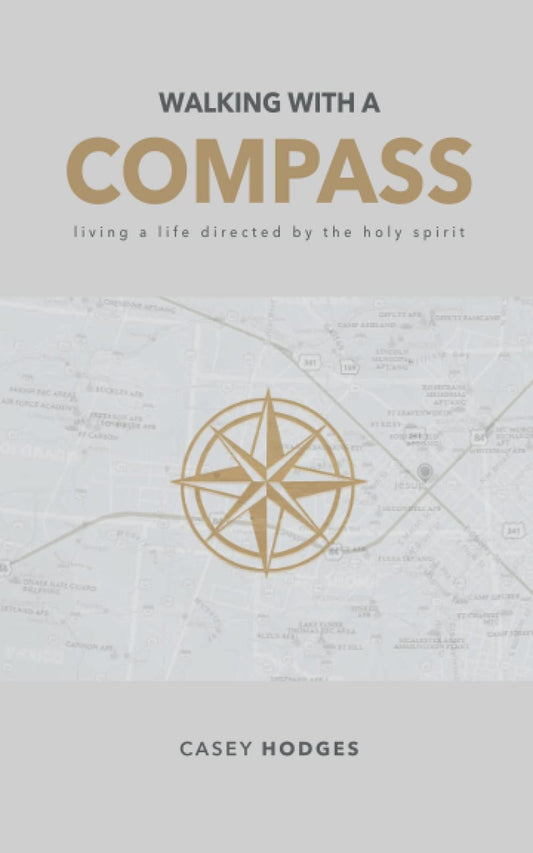 Walking with a Compass: Living a life directed by the Holy Spirit