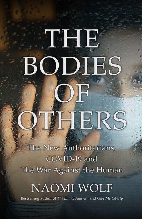 The Bodies of Others: The New Authoritarians, COVID-19 and The War Against the Human