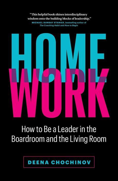 HomeWork: How to Be a Leader in the Boardroom and the Living Room