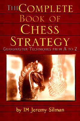 The Complete Book of Chess Strategy: Grandmaster Techniques From A to Z