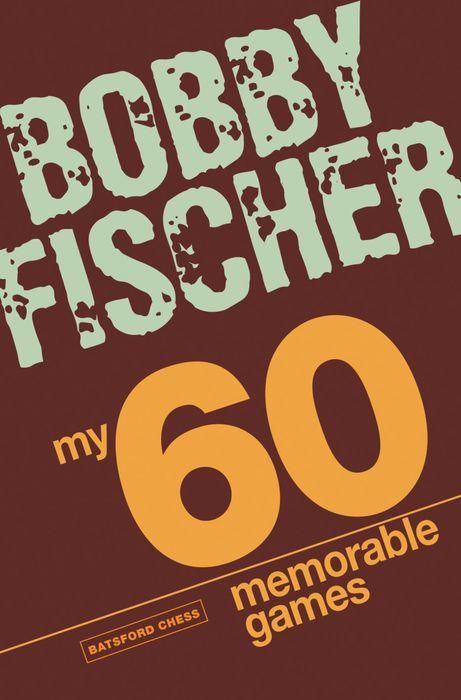 My 60 Memorable Games: chess tactics, chess strategies with Bobby Fischer