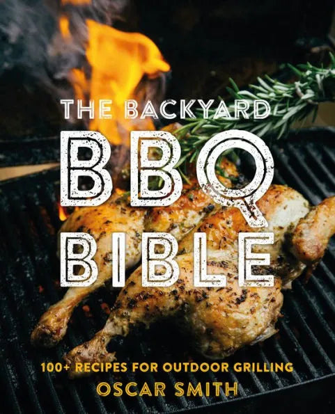 The Backyard BBQ Bible: 100+ Recipes for Outdoor Grilling - Backorder