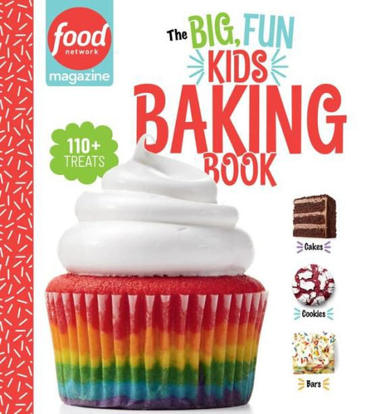 Food Network Magazine The Big, Fun Kids Baking Book - NEW YORK TIMES BESTSELLER: 110+ Recipes for Young Bakers