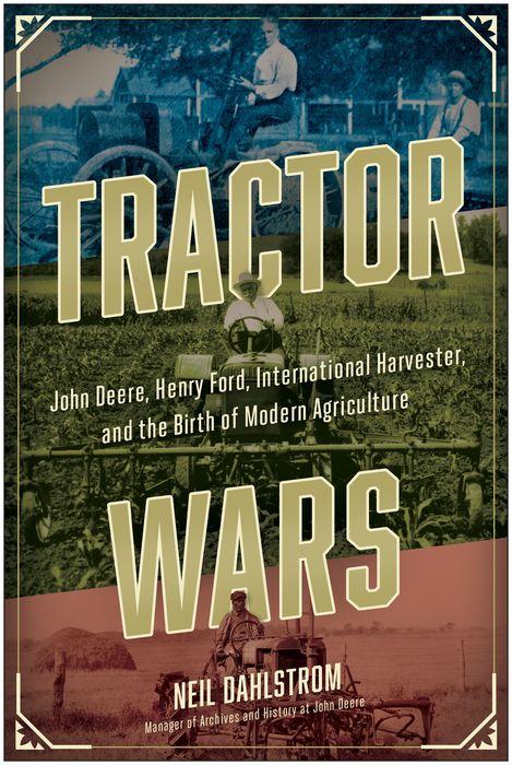 Tractor Wars: John Deere, Henry Ford, International Harvester, and the Birth of Modern Agriculture - Backorder