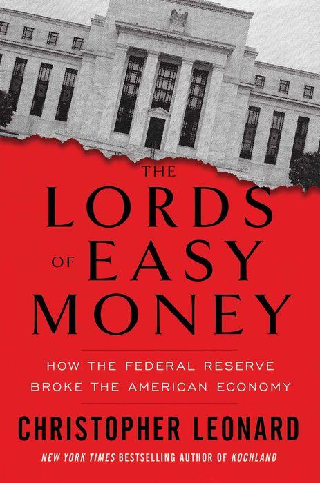 The Lords of Easy Money: How the Federal Reserve Broke the American Economy