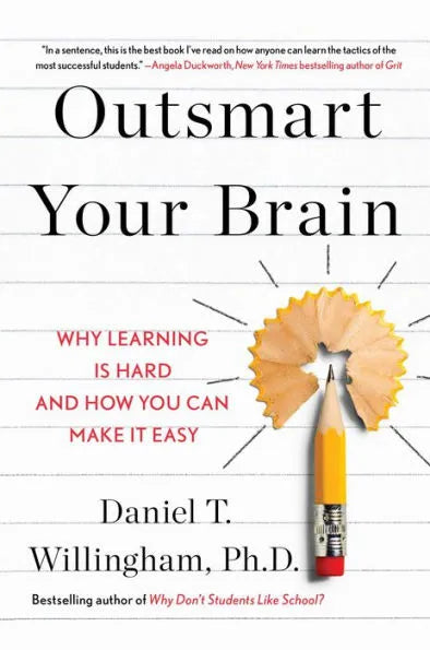 Outsmart Your Brain: Why Learning Is Hard and How You Can Make It Easy