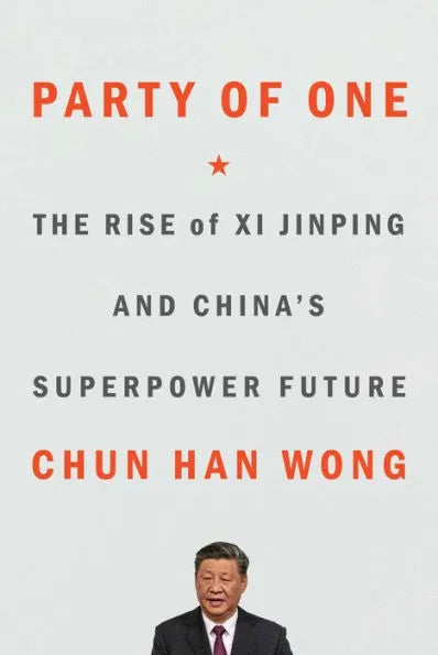 Party of One: The Rise of XI Jinping and China's Superpower Future