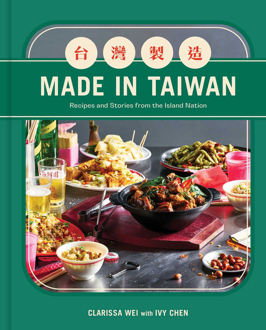 Made in Taiwan: Recipes and Stories from the Island Nation